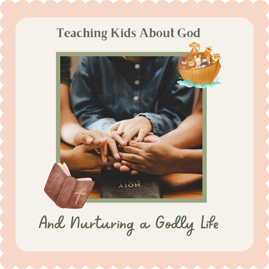 Teaching Kids About God and Nurturing a Godly Life